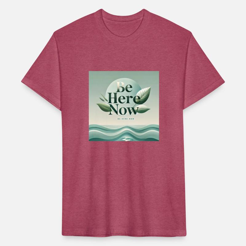 "Be Here Now - Mindful Living"